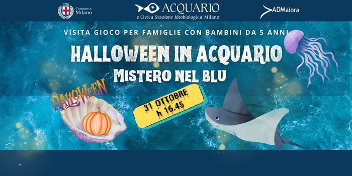 HALLOWEEN IN ACQUARIO, mistero nel blu - 31 ottobre ore 16:45